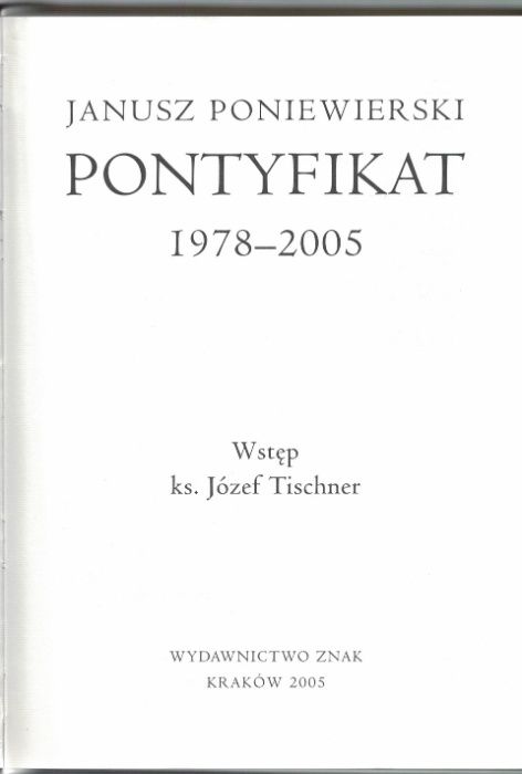 Pontyfikat od1978 do2005 Janusz Poniewierski ZNAK 2005