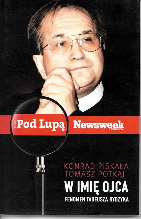 W Imię Ojca Fenomen Tadeusza Rydzyka Konrad Piskała