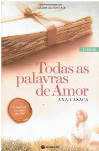 11640

Todas as Palavras de Amor
de Ana Casaca