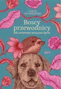 Boscy przewodnicy - Caryn Rivadeneira, Anna Skucińska