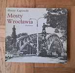 Mosty Wrocławia . Maciej Łagiewski