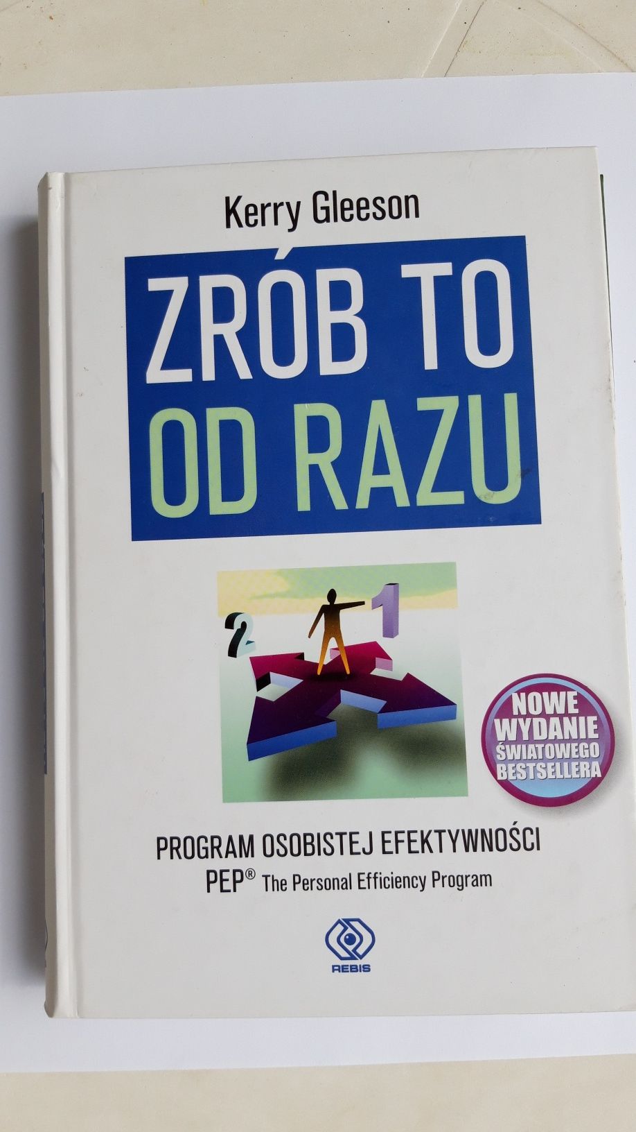 Zrób to od razu. Program osobistej efektywności. Kerry Glesson.