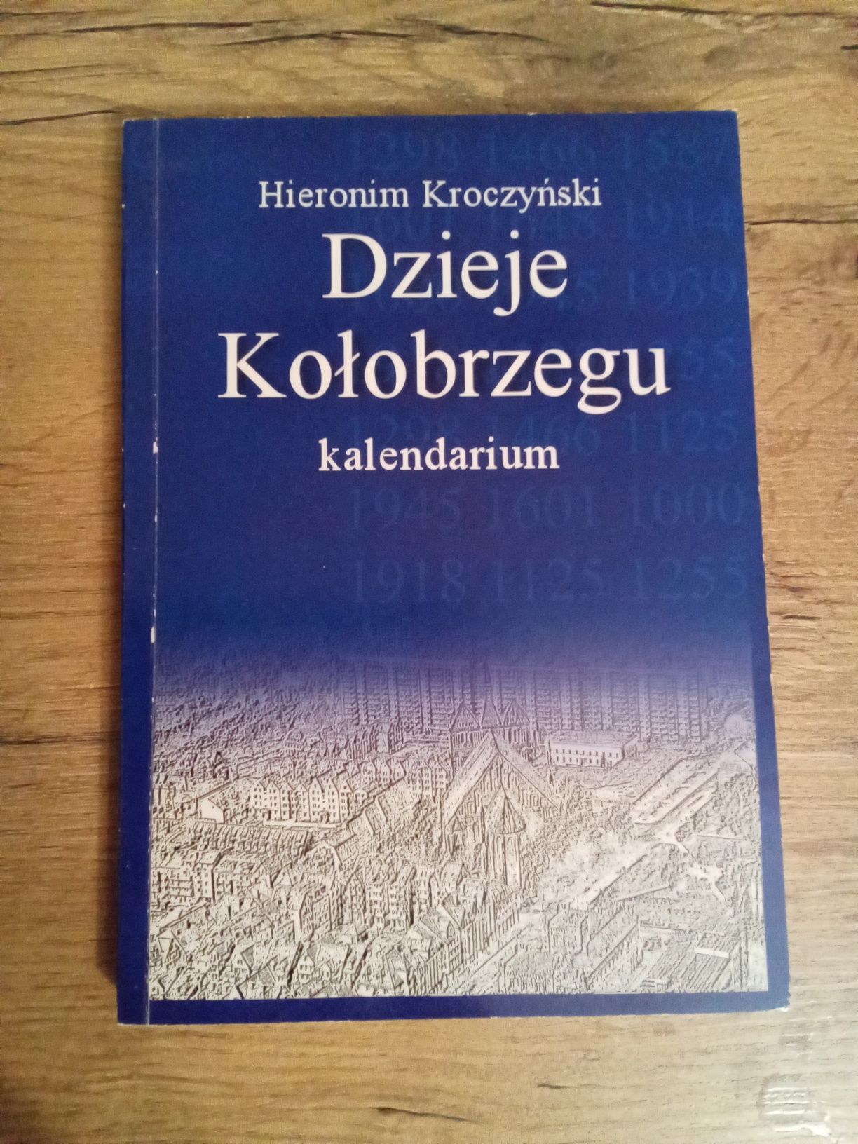 Dzieje Kołobrzegu kalendarium Hieronim Kroczyński KG