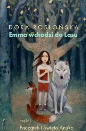 Emma wchodzi do Lasu cz.1 Początek i święto Anuka - Dora Rosłońska