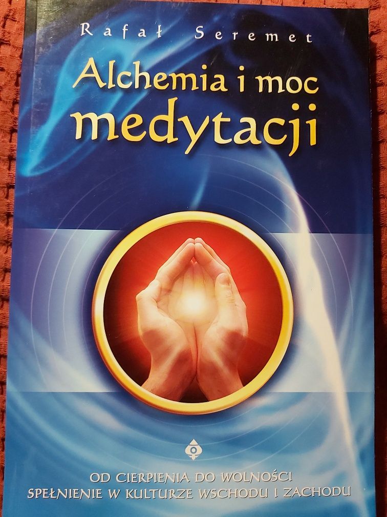 Alchemia i moc medytacji Rafał Seremet