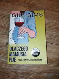 Dlaczego mamusia pije Gill Sims