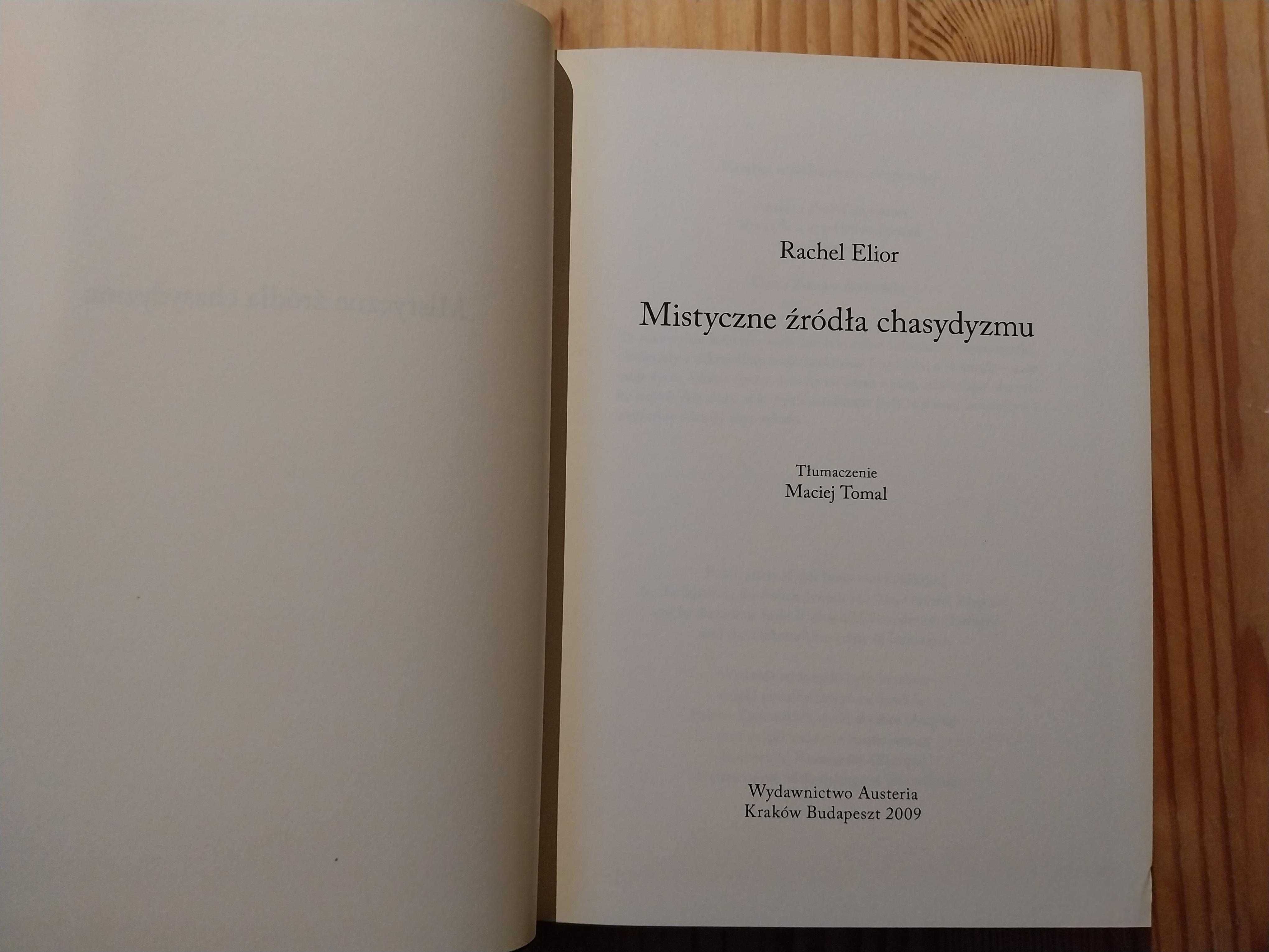 Rachel Elior - Mistyczne źródła chasydyzmu