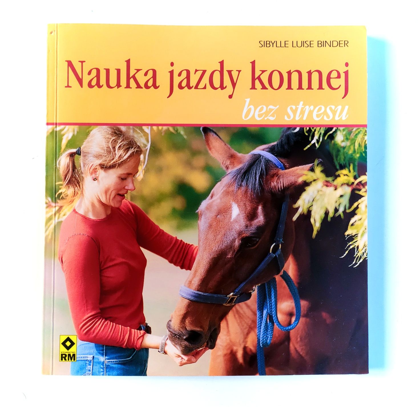 Sibylle Luise Binder "Nauka jazdy konnej bez stresu" książka wydanie I