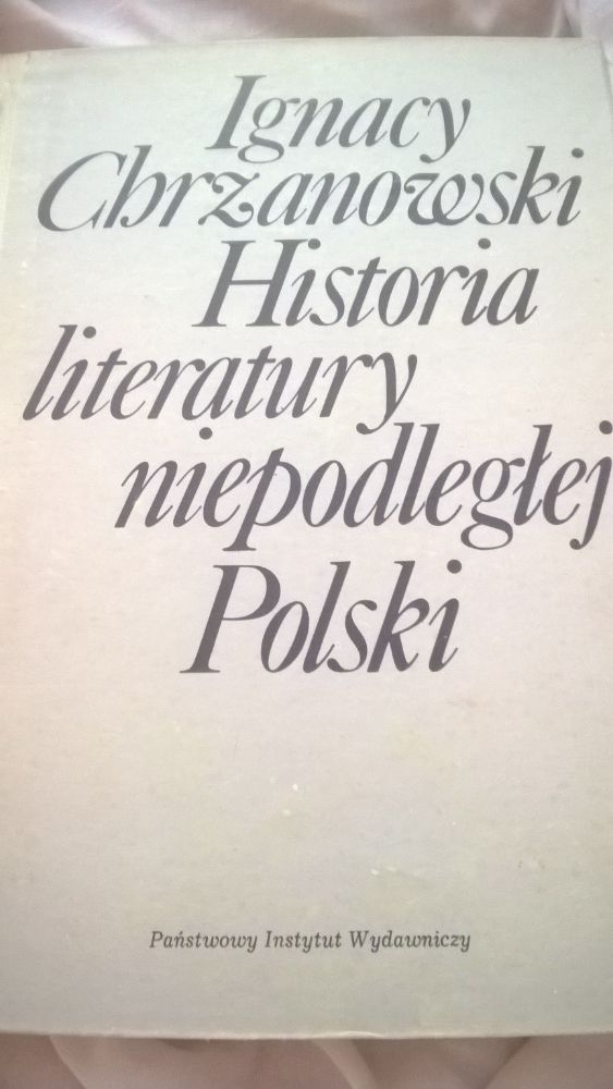 Historia literatury niepodległej Polski Ignacy Chrzanowski