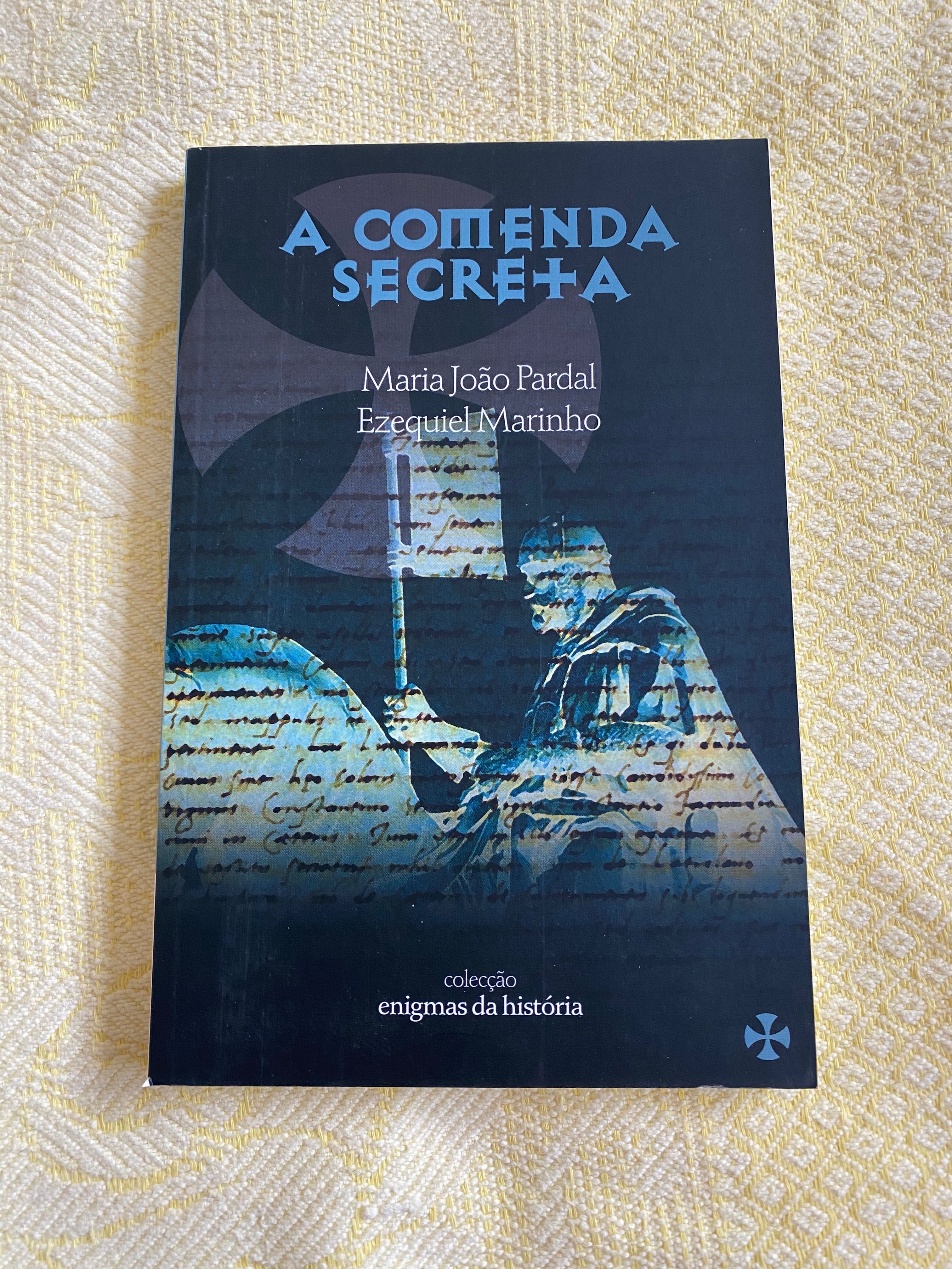 A comenda secreta - Maria João Pardal e Ezequiel Marinho