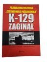 K-129 zaginął Prawdziwa historia "Czerwonego Października"