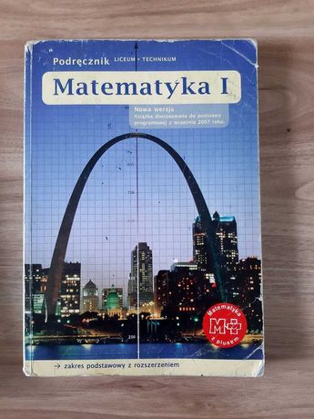 Podręcznik Matematyka I nowa wersja zakres podstawowy z rozszerzeniem