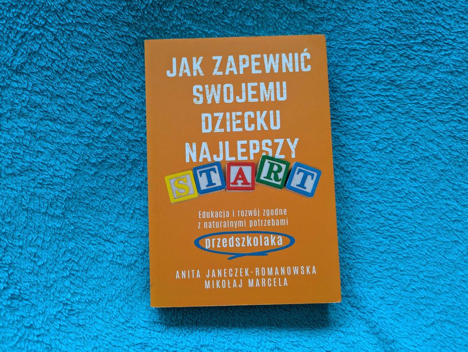 Książka „Jak zapewnić swojemu dziecku najlepszy start” wyd. Muza