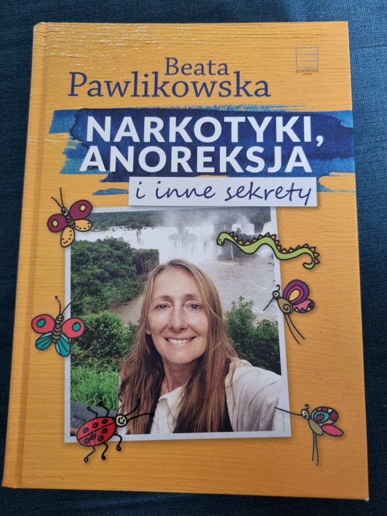 Beata Pawlikowska Narkotyki, Anoreksja i inne sekrety