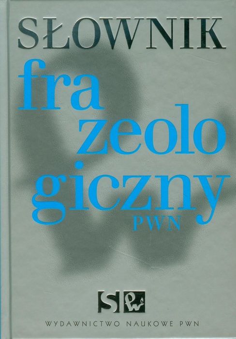 Słownik Frazeologiczny Pwn .