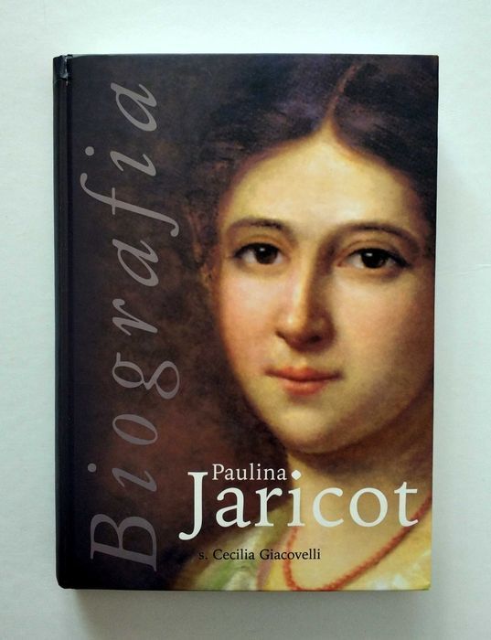 Paulina Jaricot, s. Cecilia Giacovelli, BIOGRAFIA, UNIKAT!