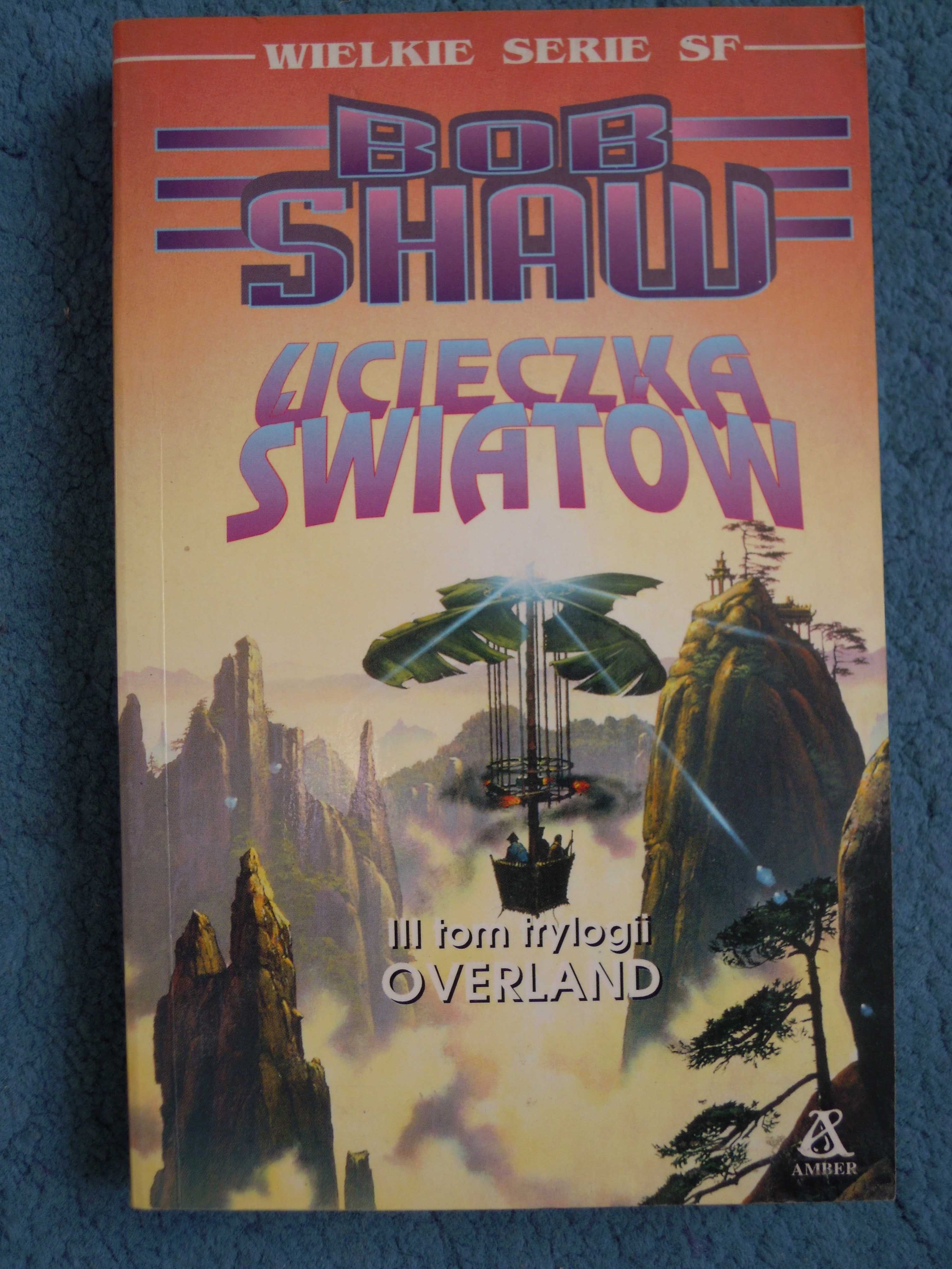 "Ucieczka światów" III tom trylogii OVERLAND Bob Shaw