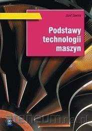 NOWA/ Podstawy technologii maszyn Podręcznik WSIP Józef Zawora