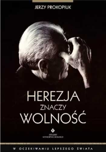 Herezja znaczy wolność - Jerzy Prokopiuk