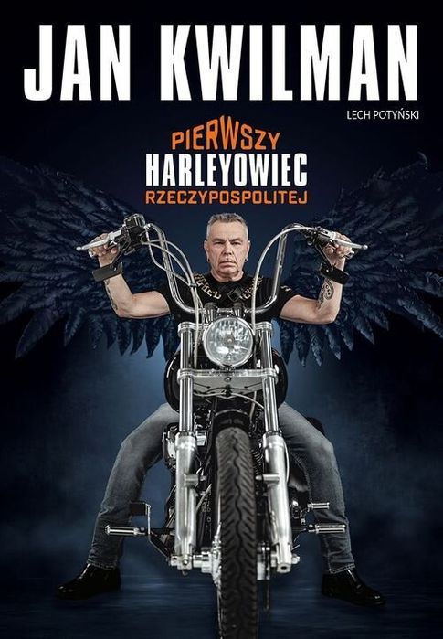 Jan Kwilman Pierwszy Harleyowiec Rzeczypospolitej