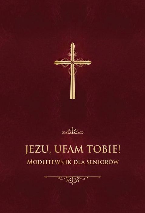 Jezu, Ufam Tobie! Modlitewnik Dla Seniorów Jerzy Stranz