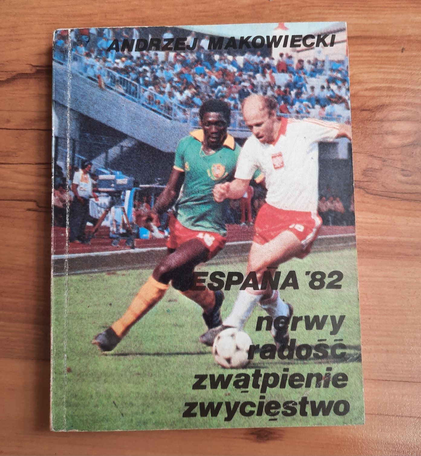 Książka "España 82.Nerwy, radość, zwątpienie, zwycięstwo", A.Makowieck