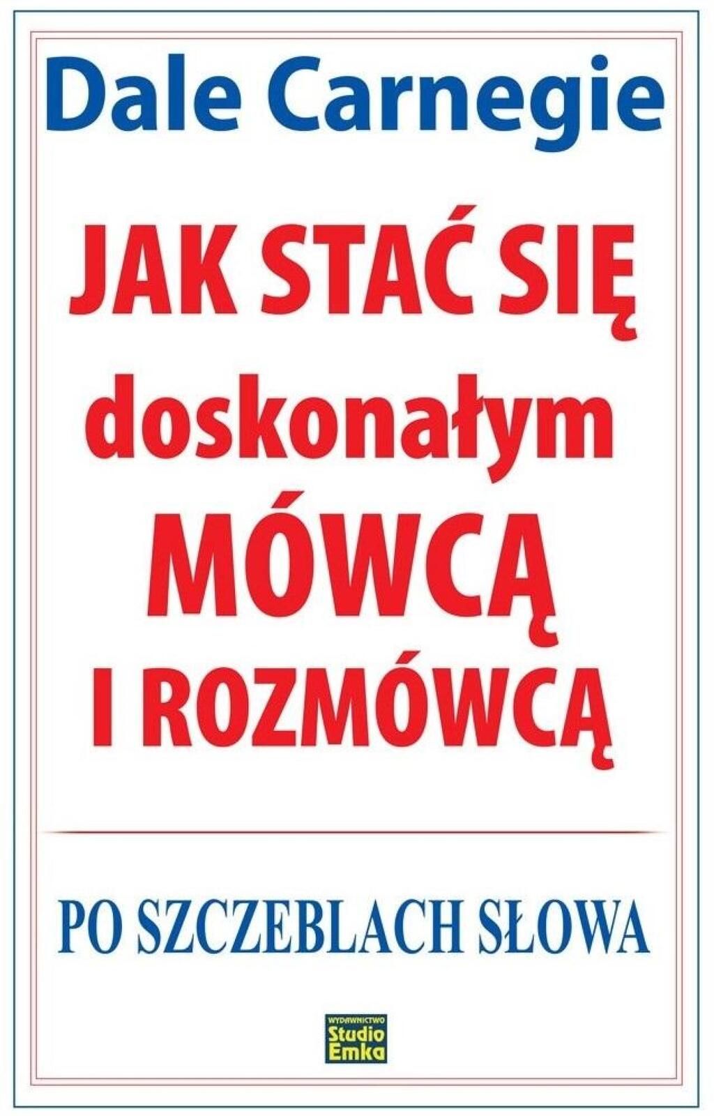 Jak stać się doskonałym mówcą i rozmówcą Studio Emka Dale