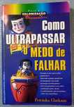 "Como Ultrapassar o Medo de Falhar" de Petruska Clarkson