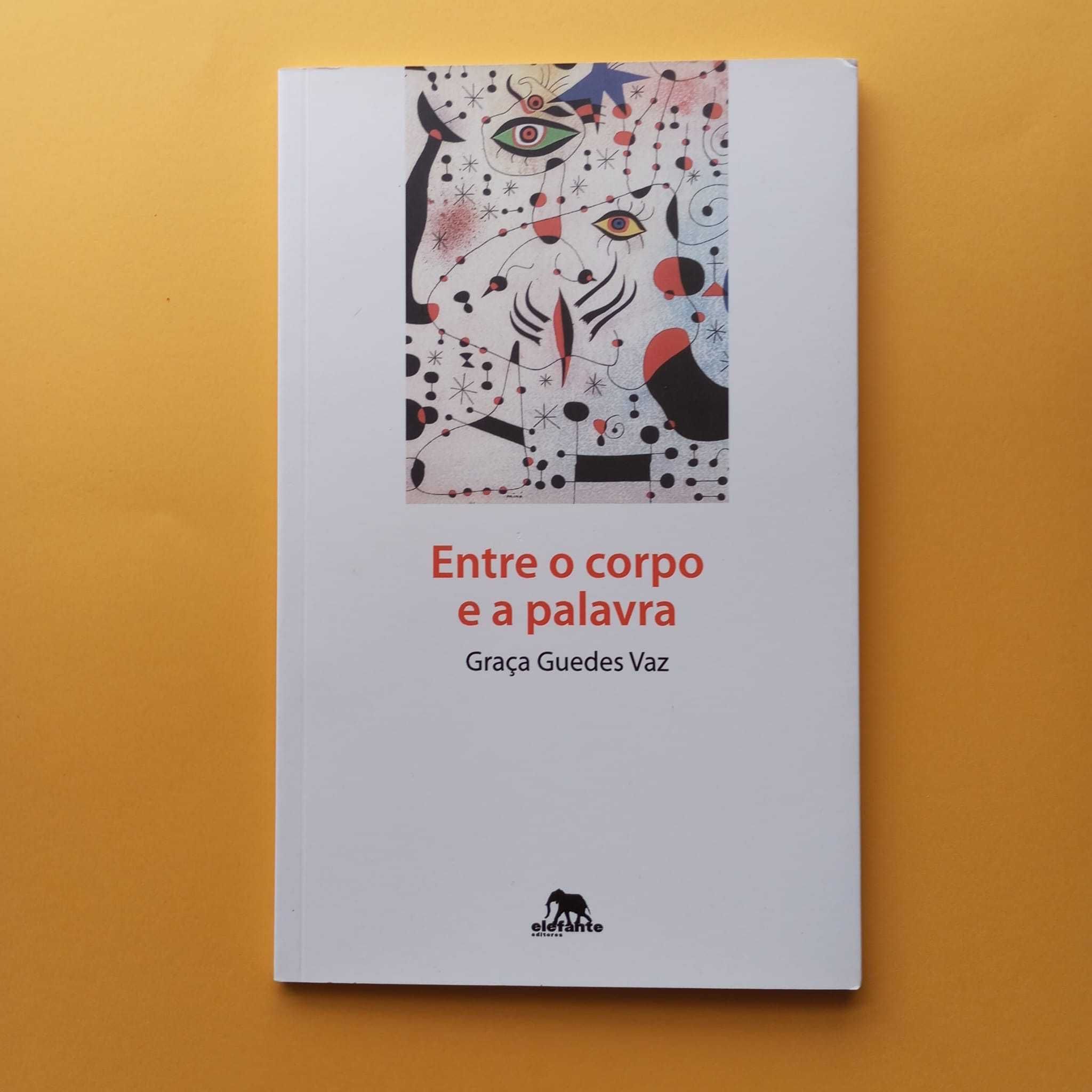 Entre O Corpo E A Palavra - Graça Guedes Vaz