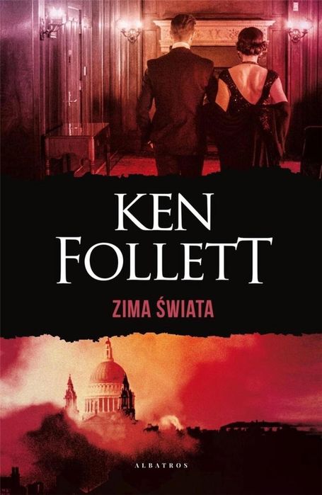 Zima świata. Trylogia Stulecie Tom 2 Albatros Ken Follett Rok wydania