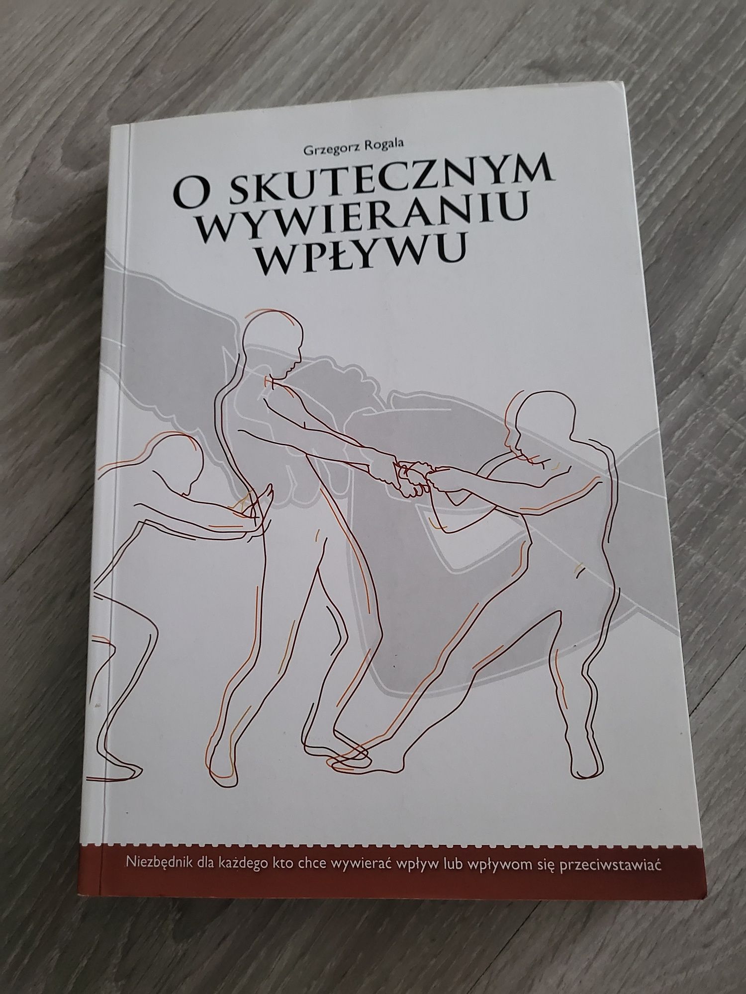 Książka o skutecznym wywieraniu wpływu Grzegorza rogala z 2007 roku