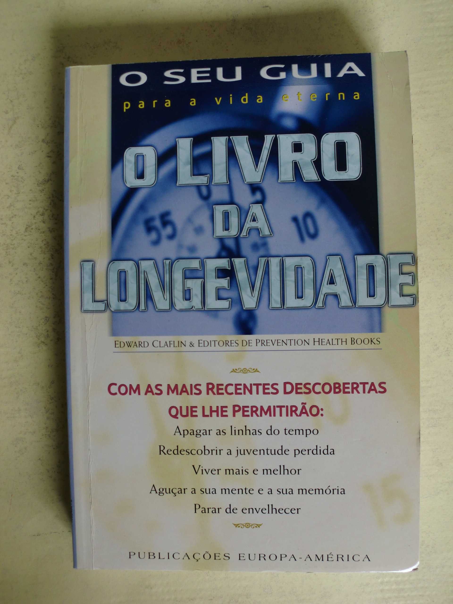 O Livro da Longevidade
O Seu Guia para a Vida Eterna
de Edward Claflin