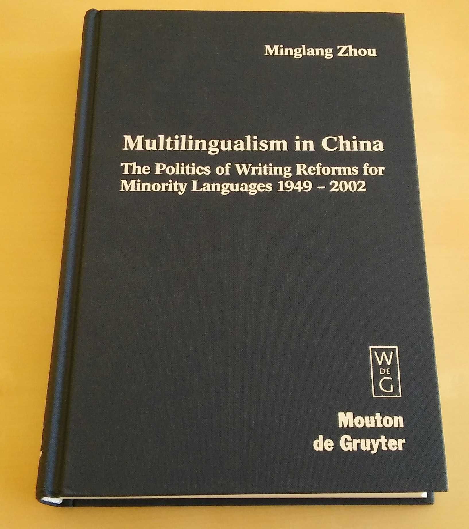 Multilingualism in China: The Politics of Writing Reforms for Minority