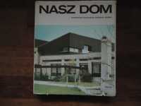 Nasz dom -architektura, konstrukcja, instalacje, działka