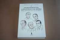 [] Os Presidentes, a Política e os Media, de Francisco Rui Cádima