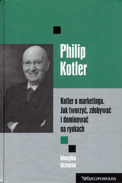 Kotler o marketingu Jak tworzyć zdobywać i dominować na rynkach