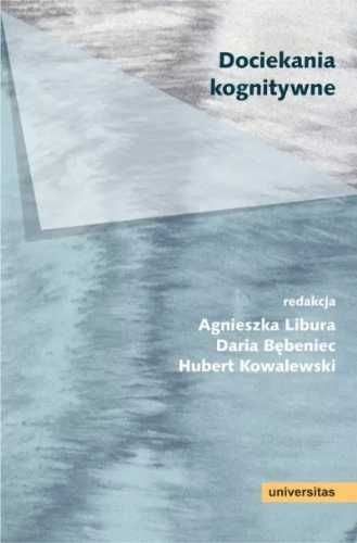 Dociekania kognitywne - Agnieszka Libura, Daria Bębeniec, Hubert Kowa