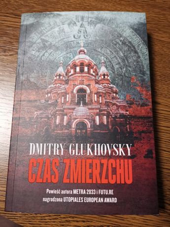 Dmitry Glukhovsky Czas Zmierzchu nowa książka autora Metro 2033
