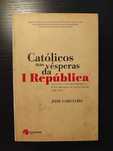 (Env. Incluído) Católicos nas Vésperas da I República