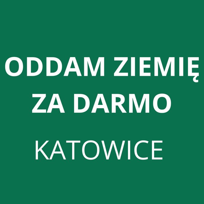 Oddam ziemię za darmo - załadunek koparką - KATOWICE
