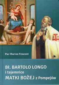 Bł. Bartolo Longo i tajemnice Matki Bożej. - Pier Marino Frasconi