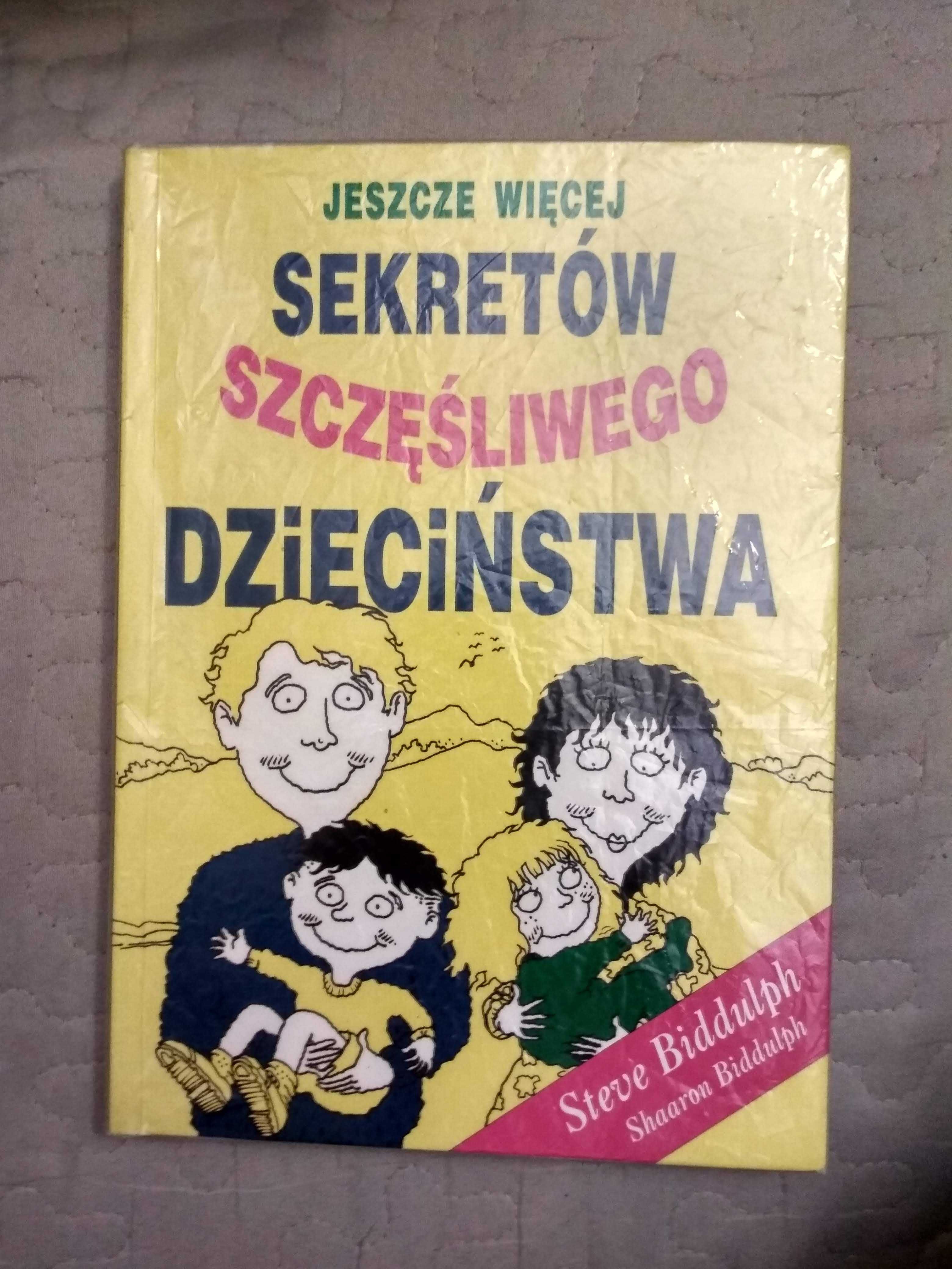 Jeszcze więcej sekretów szczęśliwego dzieciństwa Steve Biddulph