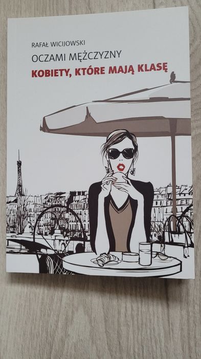 Rafał Wicijowski Oczami mężczyzny Kobiety, które mają klasę