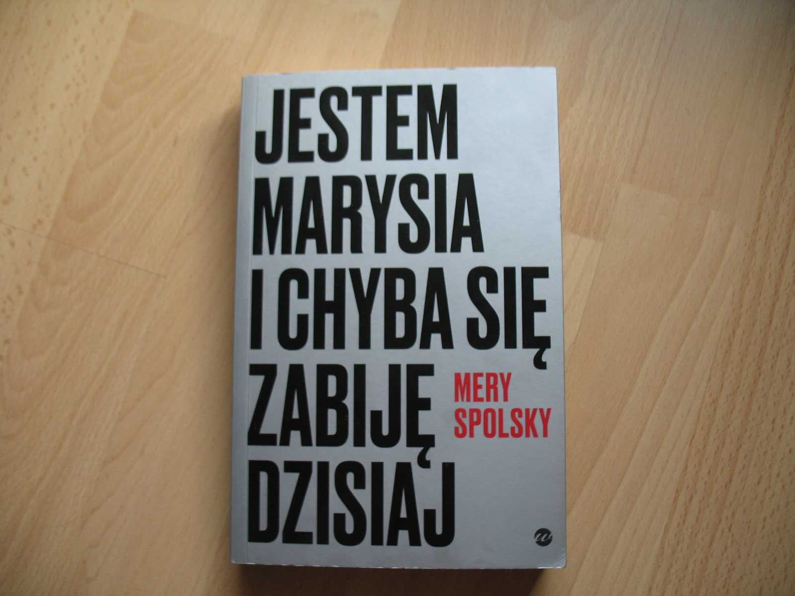 Mery Spolsky Jestem Marysia i chyba się zabiję dzisiaj