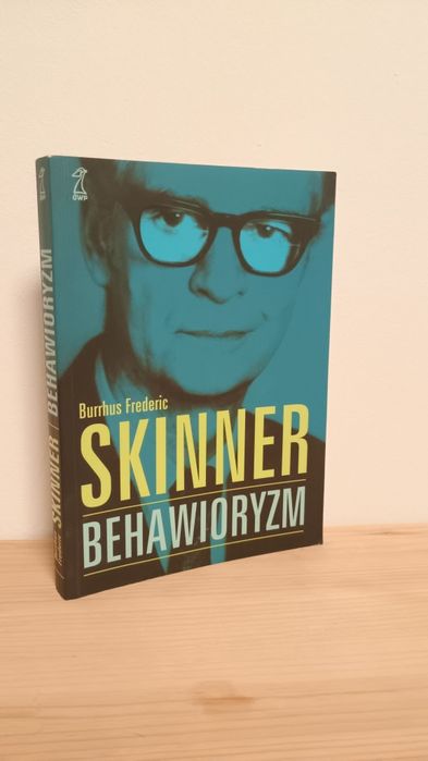 B.F. Skinner. Behawioryzm. Wyd. GWP, 2013r. Wyd. I