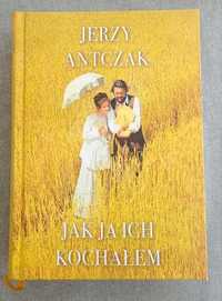 Biografia Jerzy Antczak Jak ja ich kochałem unikat