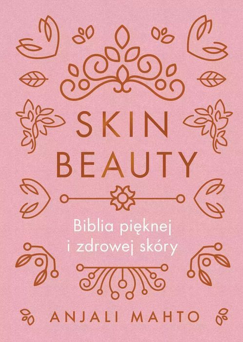 Skin Beauty. Biblia pięknej i zdrowej skóry. Wydawnictwo Kobiece
