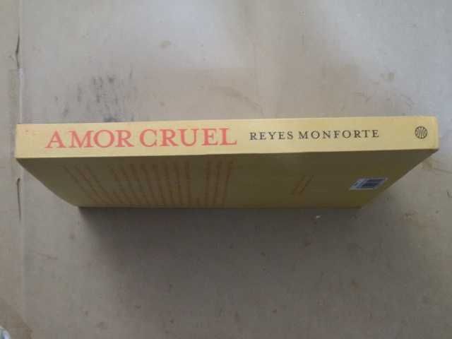 Amor Cruel de Reyes Monforte - 1ª Edição