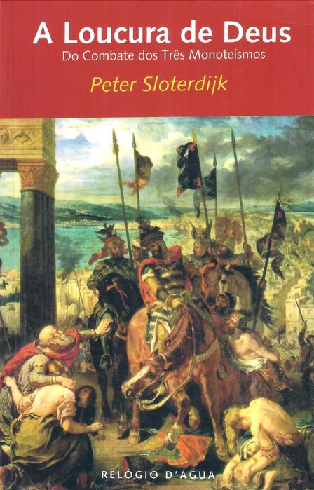 PETER SLOTERDIJK «A Loucura de Deus» Cada um com o seu Deus?!