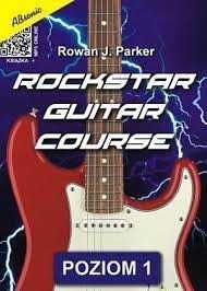 Książka Rockstar Guitar Course poziom 1  Rowan J. Parker